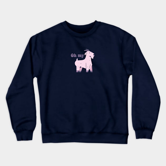 oh my goat- funny Crewneck Sweatshirt by zaiynabhw